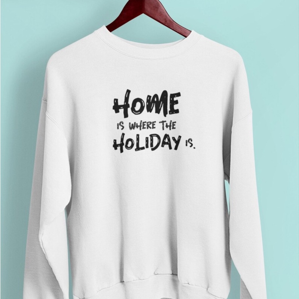 Holiday sweater home is where the holiday is - brand new